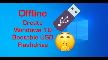 Offline Create Windows 10 Bootable USB Flashdrive in 2020