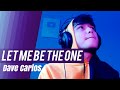 Let Me Be The One - Dave Carlos (Song Cover)