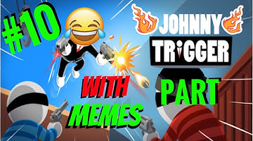 Johnny Trigger Super Gameplay With Memes😂 (Part 10) 2020 | NK Tap
