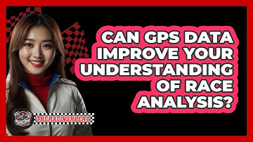 Can GPS Data Improve Your Understanding Of Race Analysis? - The Racing Xpert