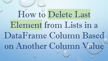 How to Delete Last Element from Lists in a DataFrame Column Based on Another Column Value