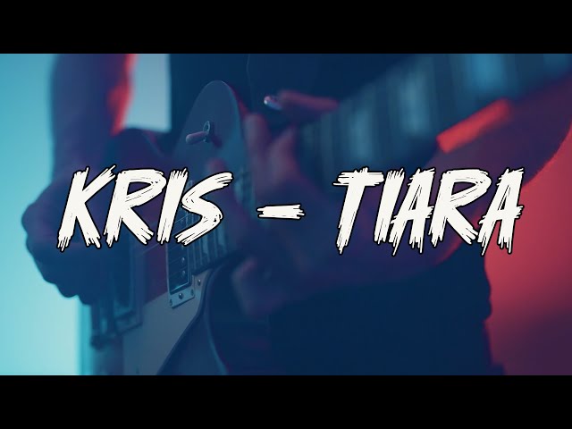 Kris - Tiara (Lirik) class=