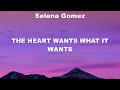Selena Gomez - The Heart Wants What It Wants (Lyrics) The Chainsmokers, Selena Gomez