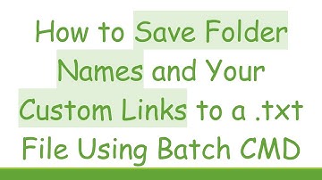 How to Save Folder Names and Your Custom Links to a .txt File Using Batch CMD