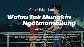 Download Lagu [COVER LOFI] NGATMOMBILUNG ft GUYONWATON - WALAU TAK MUNGKIN MP3