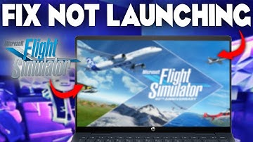 Flight Simulator 2024 wont launch - how to fix not working or opening