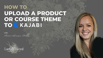 How to Upload a Product or Course Theme to Kajabi - Instructional Video