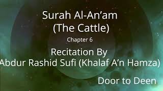 Surah Al-An'am (The Cattle) Abdur Rashid Sufi (Khalaf A'n Hamza)  Quran Recitation