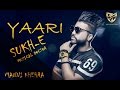 Yaari  sukhe muzical doctorz  manni khehra  latest punjabi popular songs 2016 full
