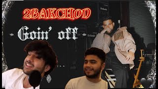 Goin off | Karan Aujla | Mxrci | New Punjabi Song | 2Bakchod