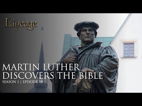 Martin Luther Discovers the Bible | Episode 18 | Lineage