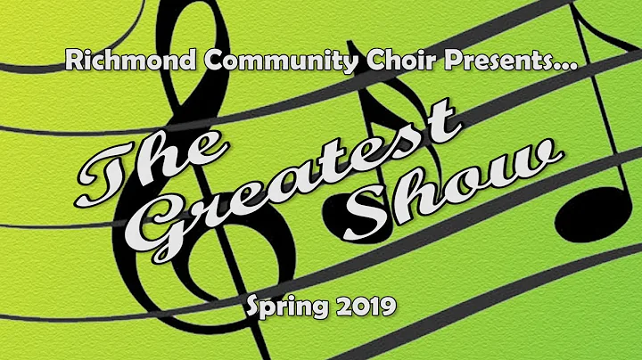 Richmond Community Choir - The Greatest Show - Spring 2019