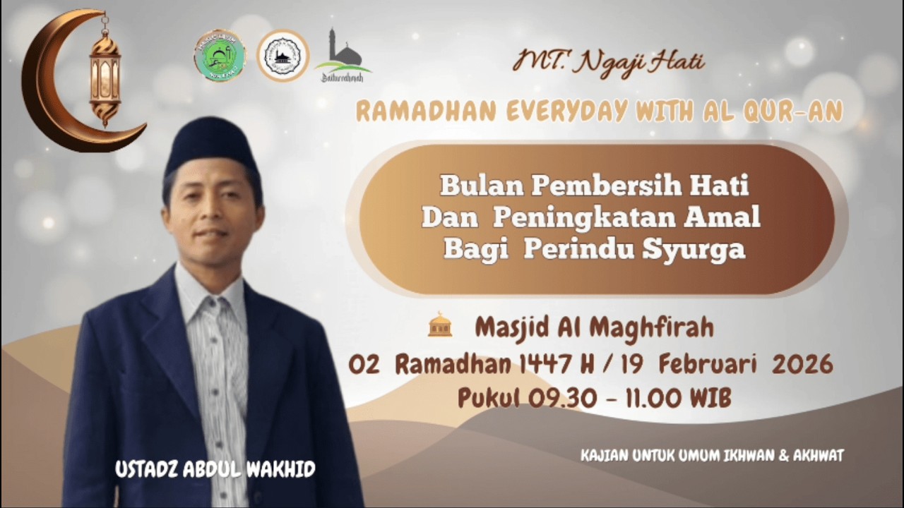 BULAN PEMBERSIH HATI DAN PENINGKATAN AMAL BAGI  PERINDU SURGA - USTADZ ABDUL WAKHID