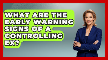 What Are The Early Warning Signs Of A Controlling Ex? - Get Divorce Answers