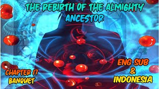 The Rebirth of The Almighty Ancestor Chapter 17 [Eng & Indo Sub] - Banquet