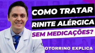 🔥Como Tratar sua Rinite Alérgica SEM Medicações. (Otorrino explica)