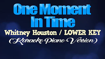 ONE MOMENT IN TIME - Whitney Houston/LOWER KEY (KARAOKE PIANO VERSION)