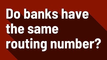 Do banks have the same routing number?