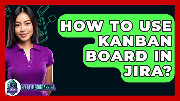 How To Use Kanban Board In Jira? - Next LVL Programming