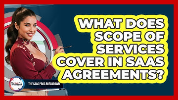 What Does Scope of Services Cover in SaaS Agreements?