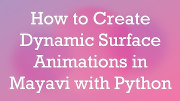 How to Create Dynamic Surface Animations in Mayavi with Python