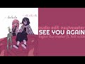 | SEE YOU AGAIN AUDIO EDIT |