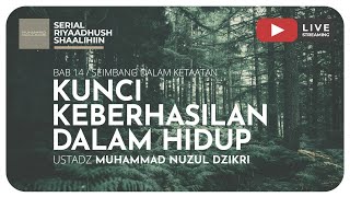 KUNCI KEBERHASILAN DALAM HIDUP | Riyaadhush Shaalihiin
