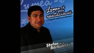 Stefan de la Barbulesti- Am venit frate la tine