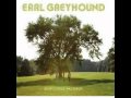 Earl Greyhound - Ghost And The Witness