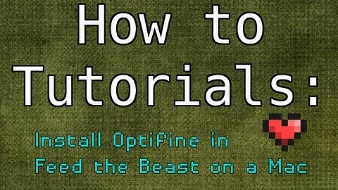 How to Install Optifine in Feed the Beast on a Mac