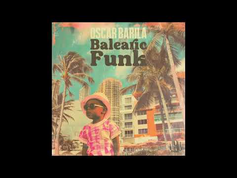 Oscar Barila Balearic Funk Sebb Junior Remix