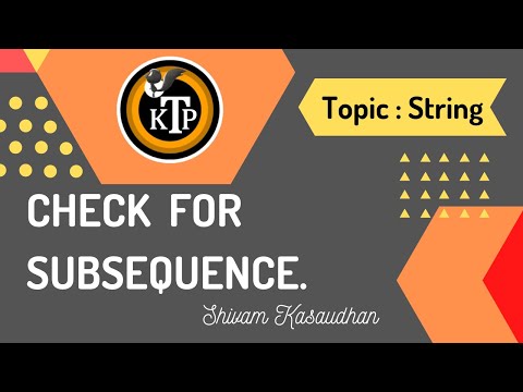 Check for subsequence | By #Shivam_Kasaudhan | #Kick_The_Problem