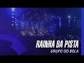 Grupo do Bola - Rainha da Pista