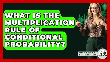What Is The Multiplication Rule Of Conditional Probability? - The Friendly Statistician