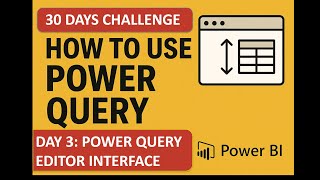 DAY 3 – NAVIGATING THE POWER QUERY EDITOR INTERFACE | 30 DAYS POWER QUERY CHALLENGE