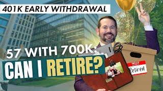 I’m 57 with $700k: Can I Retire Early With My 401k and Social Security?