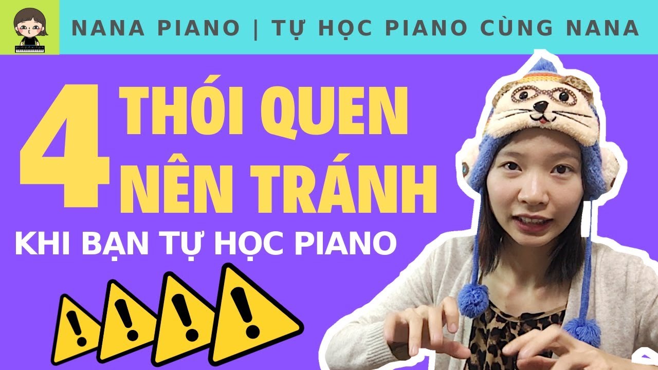 HỌC PIANO CÙNG NANA | 4 THÓI QUEN KHÔNG TỐT CẦN TRÁNH
