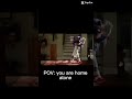 POV: you are home alone