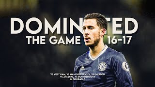 5 Times Eden Hazard Dominated The Game in 16-17