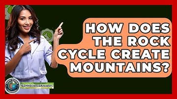 How Does The Rock Cycle Create Mountains? - Earth Science Answers