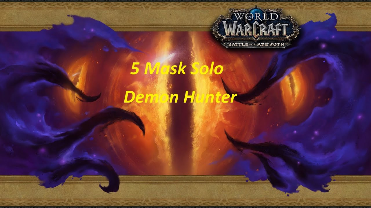 5 Mask Horrific Vision of Stormwind Solo Demon Hunter - YouTube