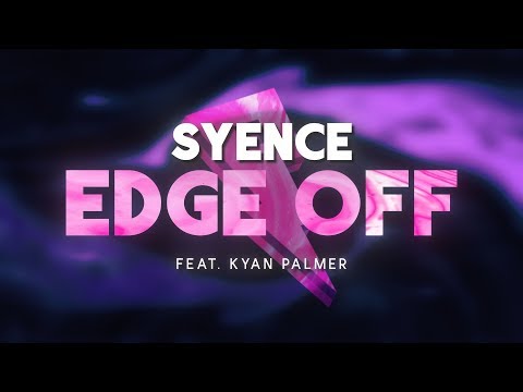 Syence - Edge Off Ft. Kyan Palmer [Lyric Video] (Proximity Release)