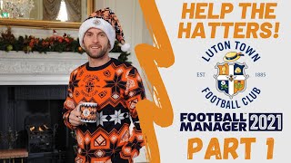 FM21 Touch | Help The Hatters - Luton Town | EPISODE 1 | Football Manager 2021 Touch Challenge