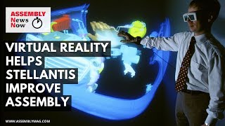 Assembly News Now, episode 19: Virtual Reality Helps Stellantis Improve Assembly