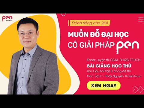 Video [BGHT] GPPEN 2022-Khóa LT ĐHQG TP.HCM-Môn Vật lí-Thầy... - youtube