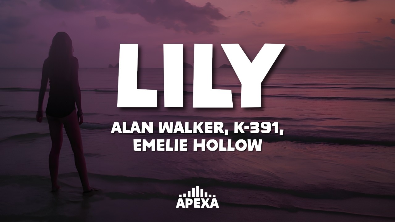 Alan Walker, K-391, Emelie Hollow - Lily (Lyrics)