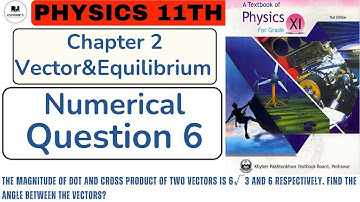 Numerical Question 6 | Chapter 2 Vector & Equilibrium | Class 11 Physics | KPK & FBISE textbook 2023