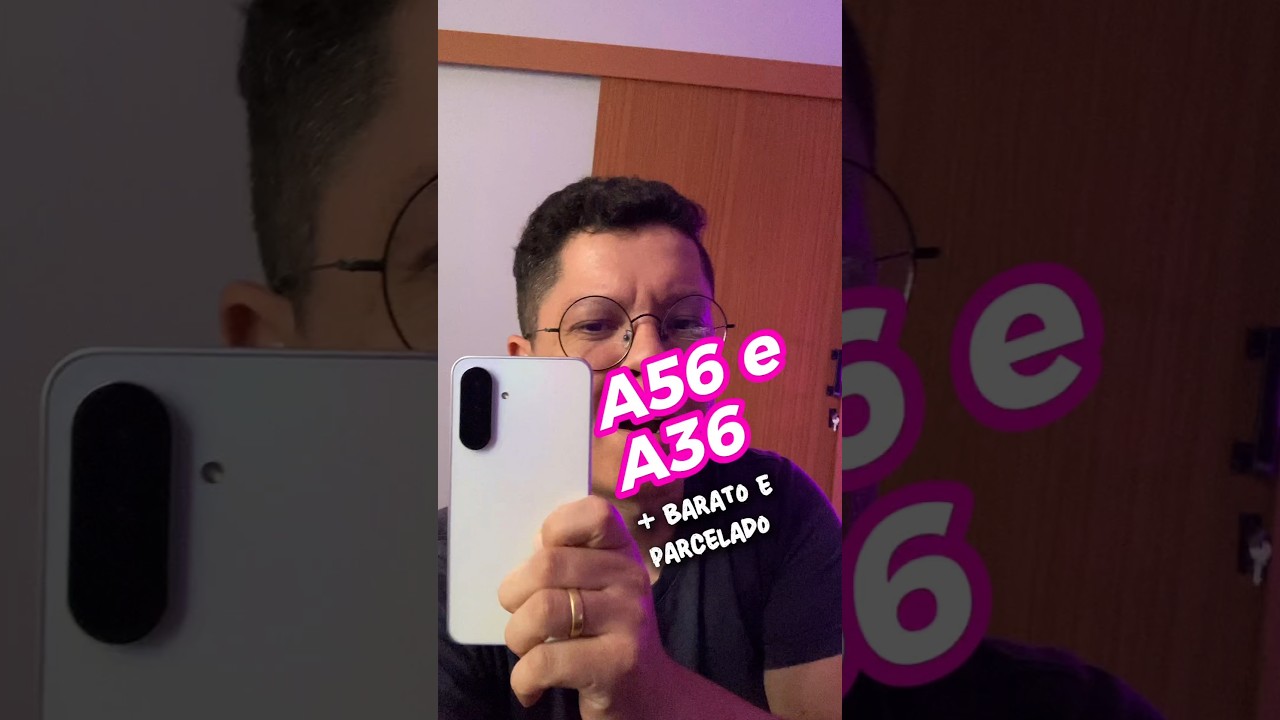 A56 ou A36 mais barato!! #smartphone #samsung #a56 #a36