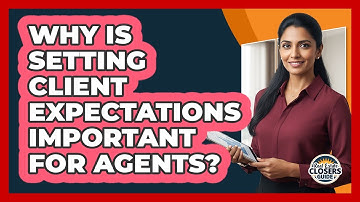Why Is Setting Client Expectations Important For Agents?