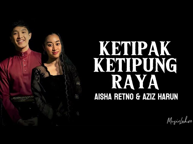 Ketipak Ketipung Raya - 'Aisha Retno & Aziz Harun' (Lirik) class=